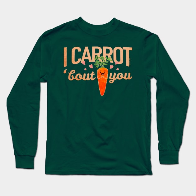 I Carrot About You Long Sleeve T-Shirt by punnygarden